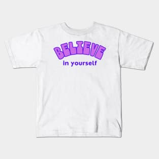 Believe in Yourself Kids T-Shirt